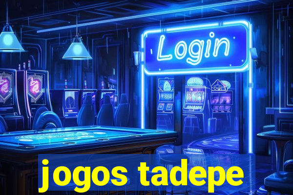 jogos tadepe